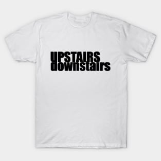 Ustairs - downstairs T-Shirt